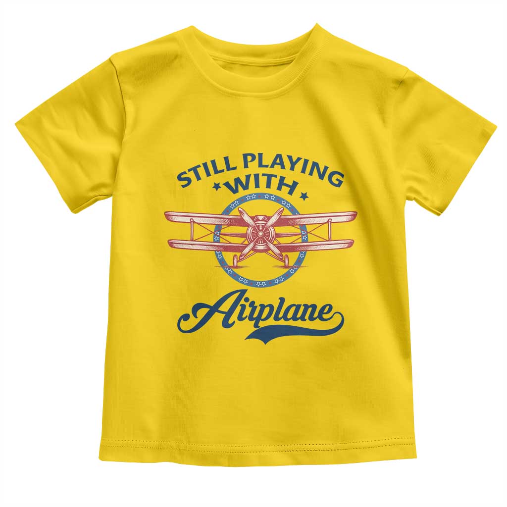 Still Playing With Airplane Toddler T Shirt Aviation Lover Airline Pilot - Wonder Print Shop