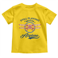 Still Playing With Airplane Toddler T Shirt Aviation Lover Airline Pilot - Wonder Print Shop