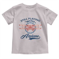 Still Playing With Airplane Toddler T Shirt Aviation Lover Airline Pilot - Wonder Print Shop