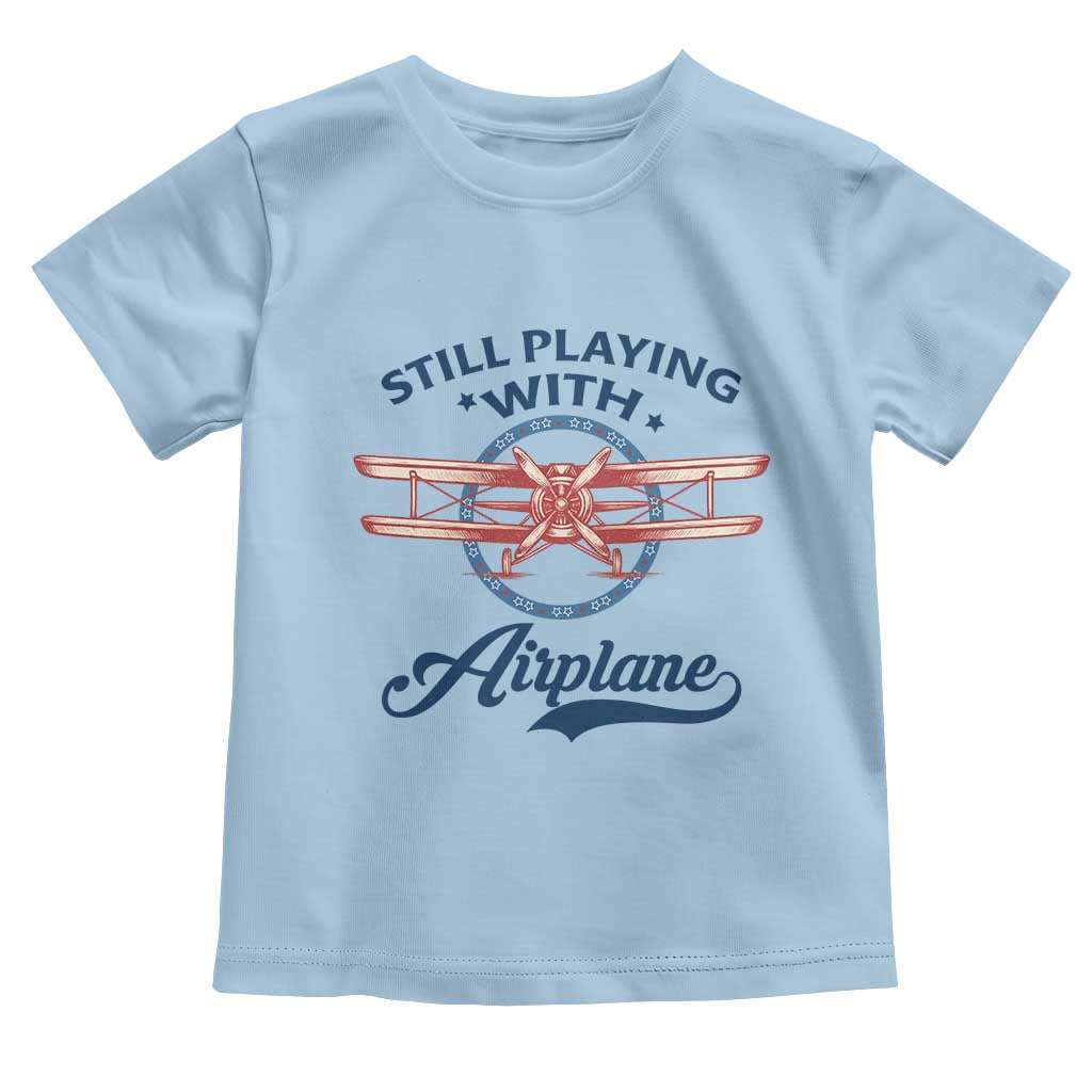 Still Playing With Airplane Toddler T Shirt Aviation Lover Airline Pilot - Wonder Print Shop