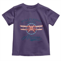 Still Playing With Airplane Toddler T Shirt Aviation Lover Airline Pilot - Wonder Print Shop