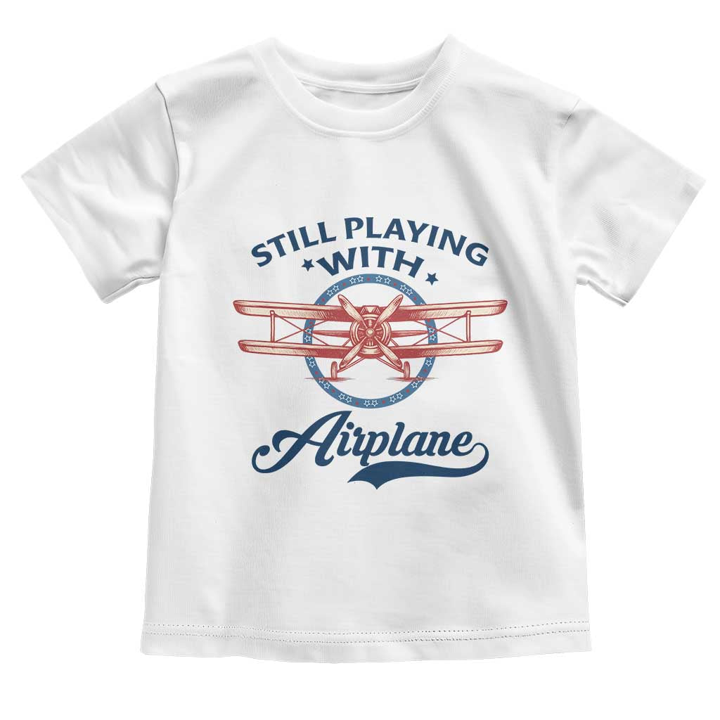 Still Playing With Airplane Toddler T Shirt Aviation Lover Airline Pilot - Wonder Print Shop