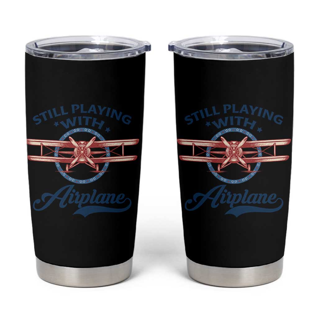 Still Playing With Airplane Tumbler Cup Aviation Lover Airline Pilot - Wonder Print Shop