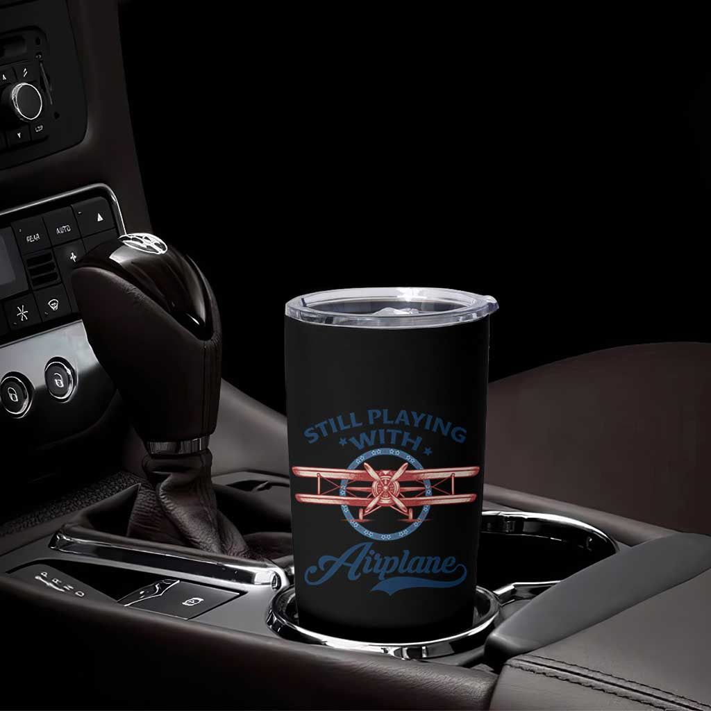 Still Playing With Airplane Tumbler Cup Aviation Lover Airline Pilot - Wonder Print Shop