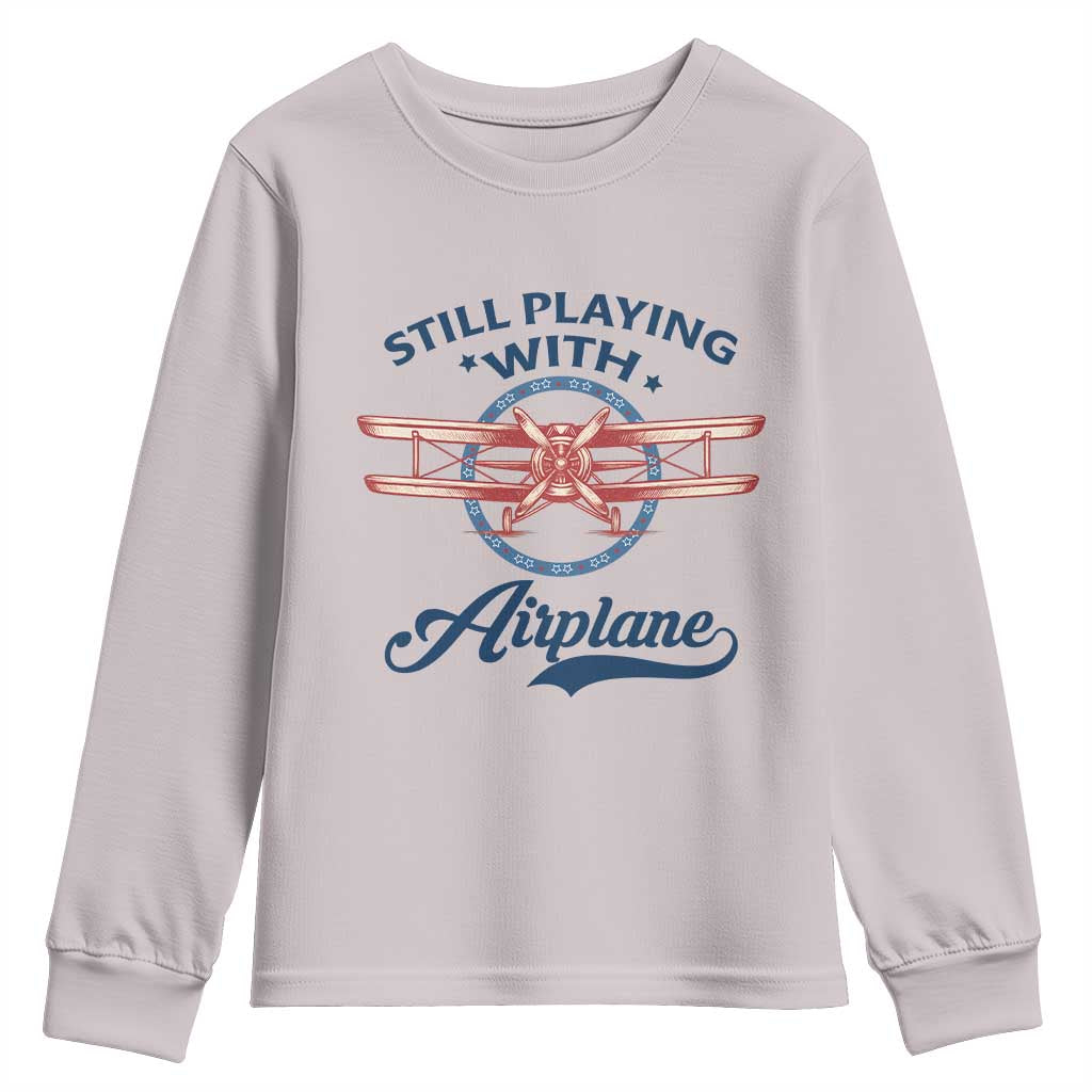 Still Playing With Airplane Youth Sweatshirt Aviation Lover Airline Pilot - Wonder Print Shop