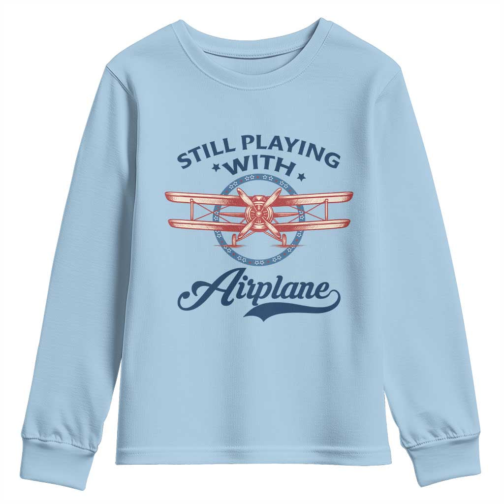 Still Playing With Airplane Youth Sweatshirt Aviation Lover Airline Pilot - Wonder Print Shop