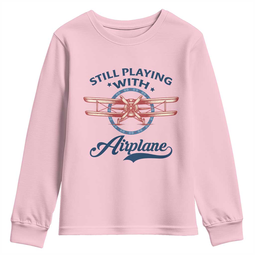 Still Playing With Airplane Youth Sweatshirt Aviation Lover Airline Pilot - Wonder Print Shop