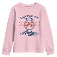 Still Playing With Airplane Youth Sweatshirt Aviation Lover Airline Pilot - Wonder Print Shop