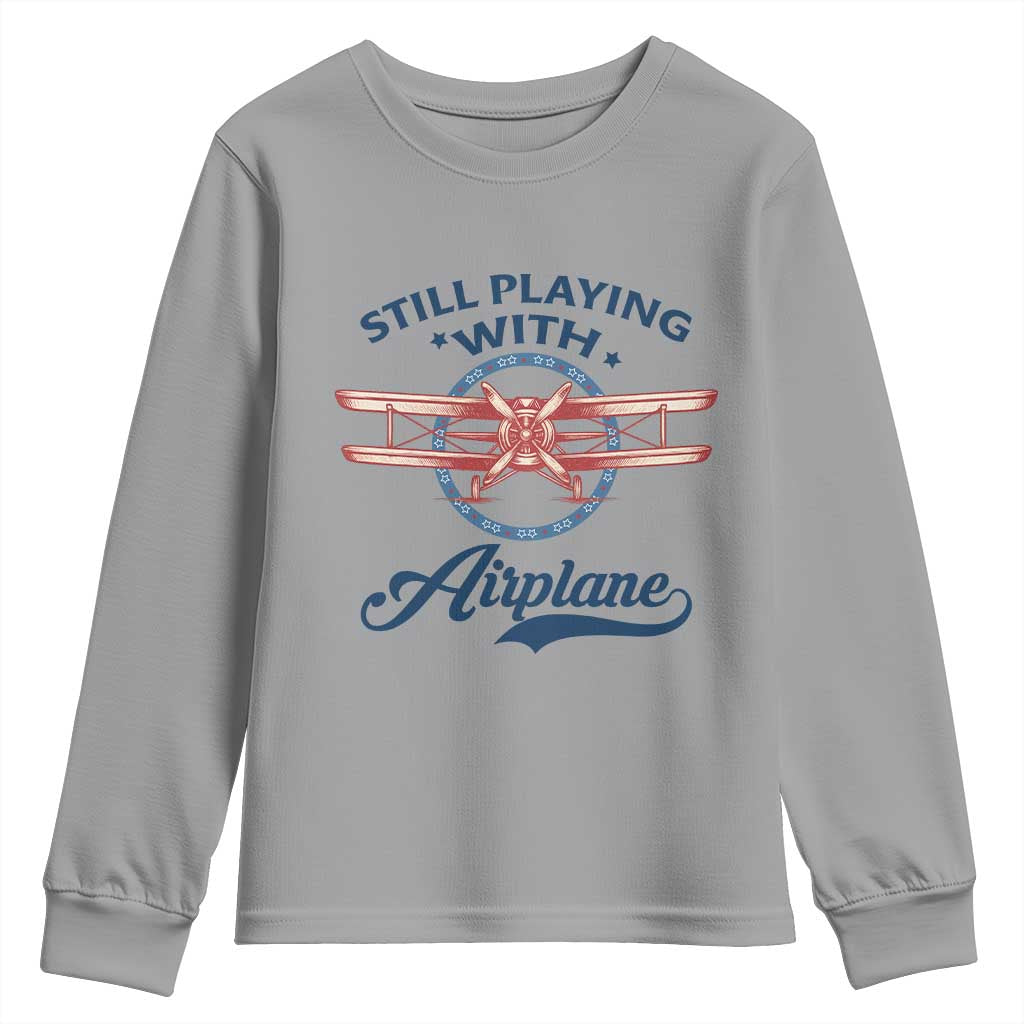 Still Playing With Airplane Youth Sweatshirt Aviation Lover Airline Pilot - Wonder Print Shop
