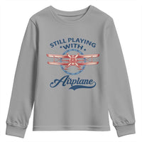 Still Playing With Airplane Youth Sweatshirt Aviation Lover Airline Pilot - Wonder Print Shop