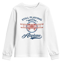 Still Playing With Airplane Youth Sweatshirt Aviation Lover Airline Pilot - Wonder Print Shop