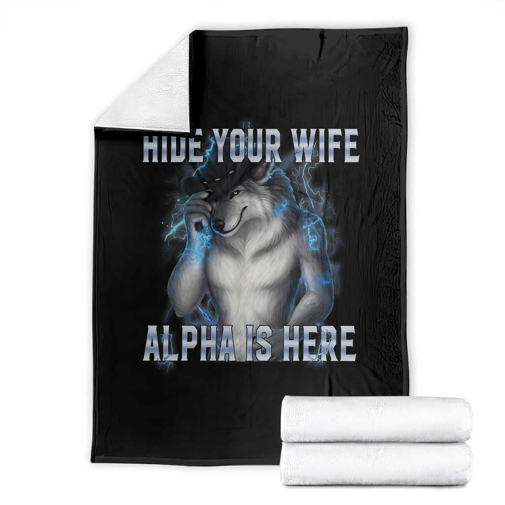 Hide Your Wife The Alpha Is Here Throw Blanket Funny Sarcastic Cringe Werewolf Meme
