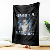 Hide Your Wife The Alpha Is Here Throw Blanket Funny Sarcastic Cringe Werewolf Meme