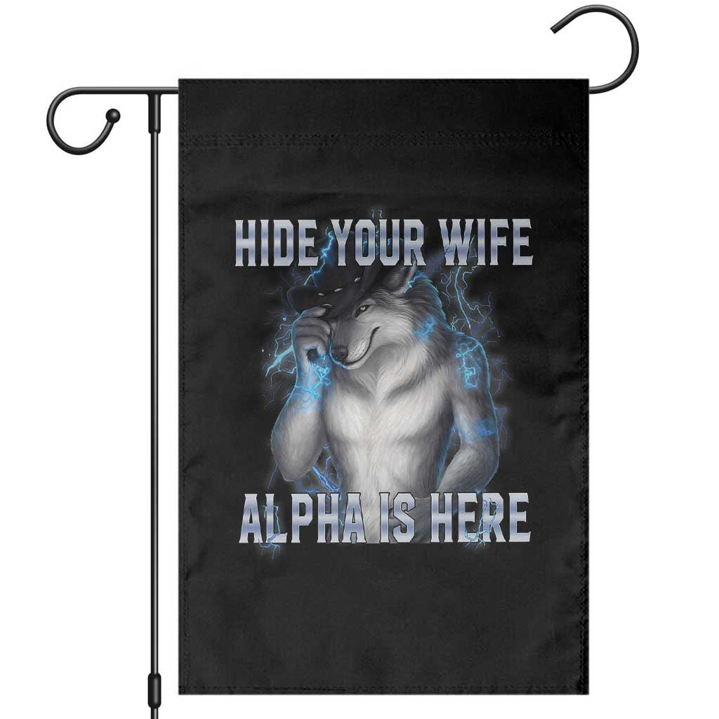 Hide Your Wife The Alpha Is Here Garden Flag Funny Sarcastic Cringe Werewolf Meme