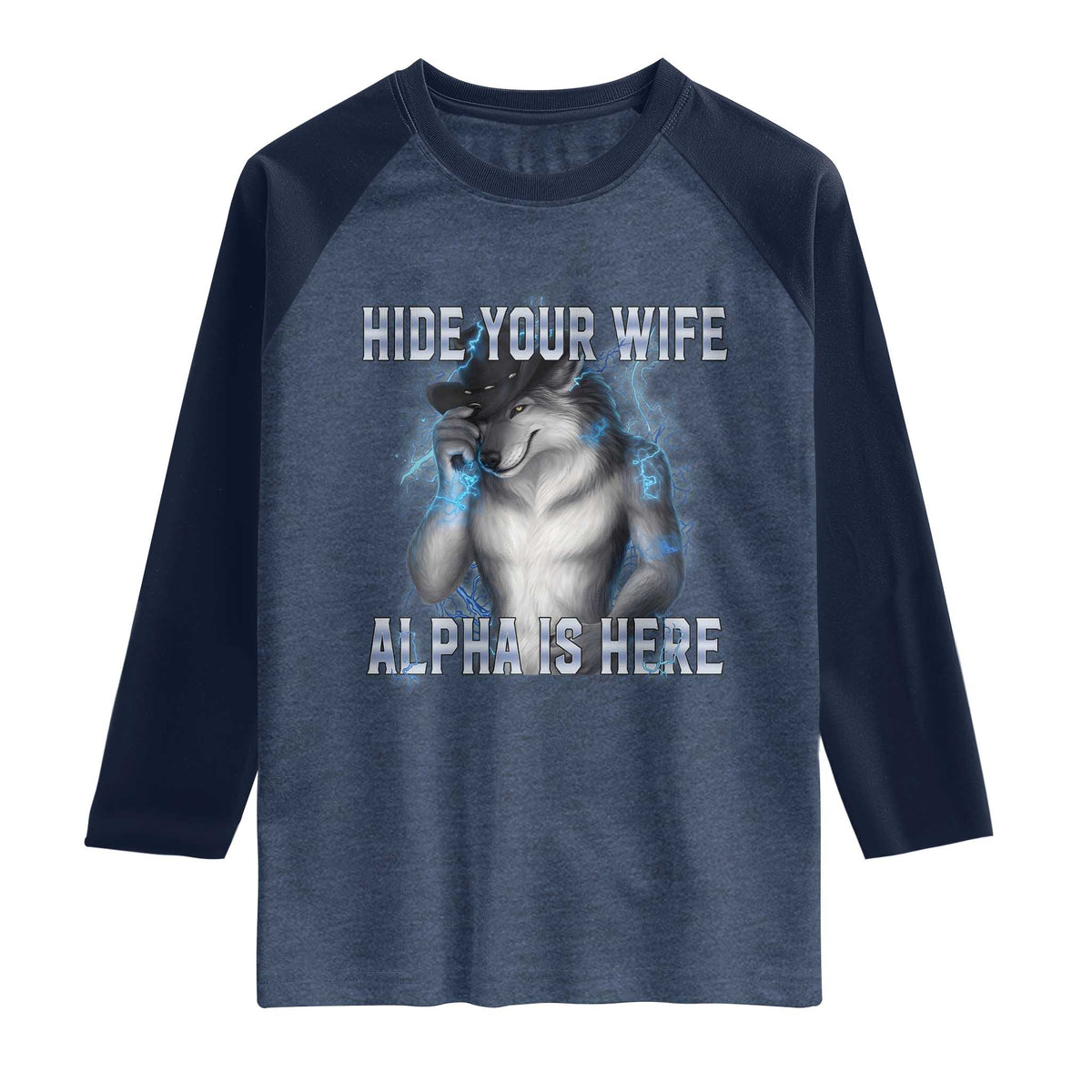 Hide Your Wife The Alpha Is Here Raglan Shirt Funny Sarcastic Cringe Werewolf Meme