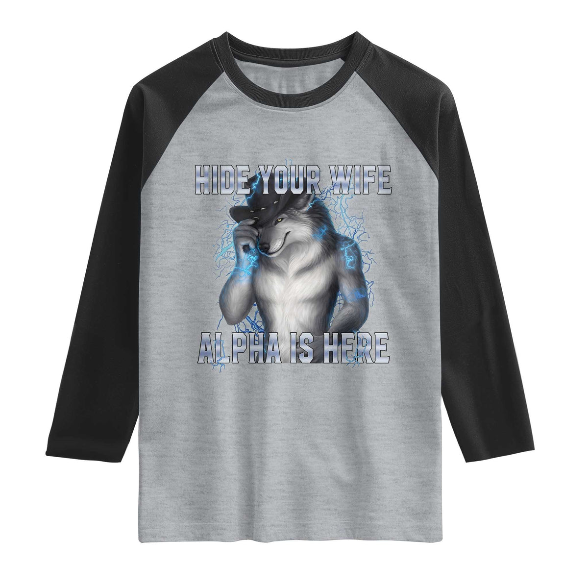Hide Your Wife The Alpha Is Here Raglan Shirt Funny Sarcastic Cringe Werewolf Meme