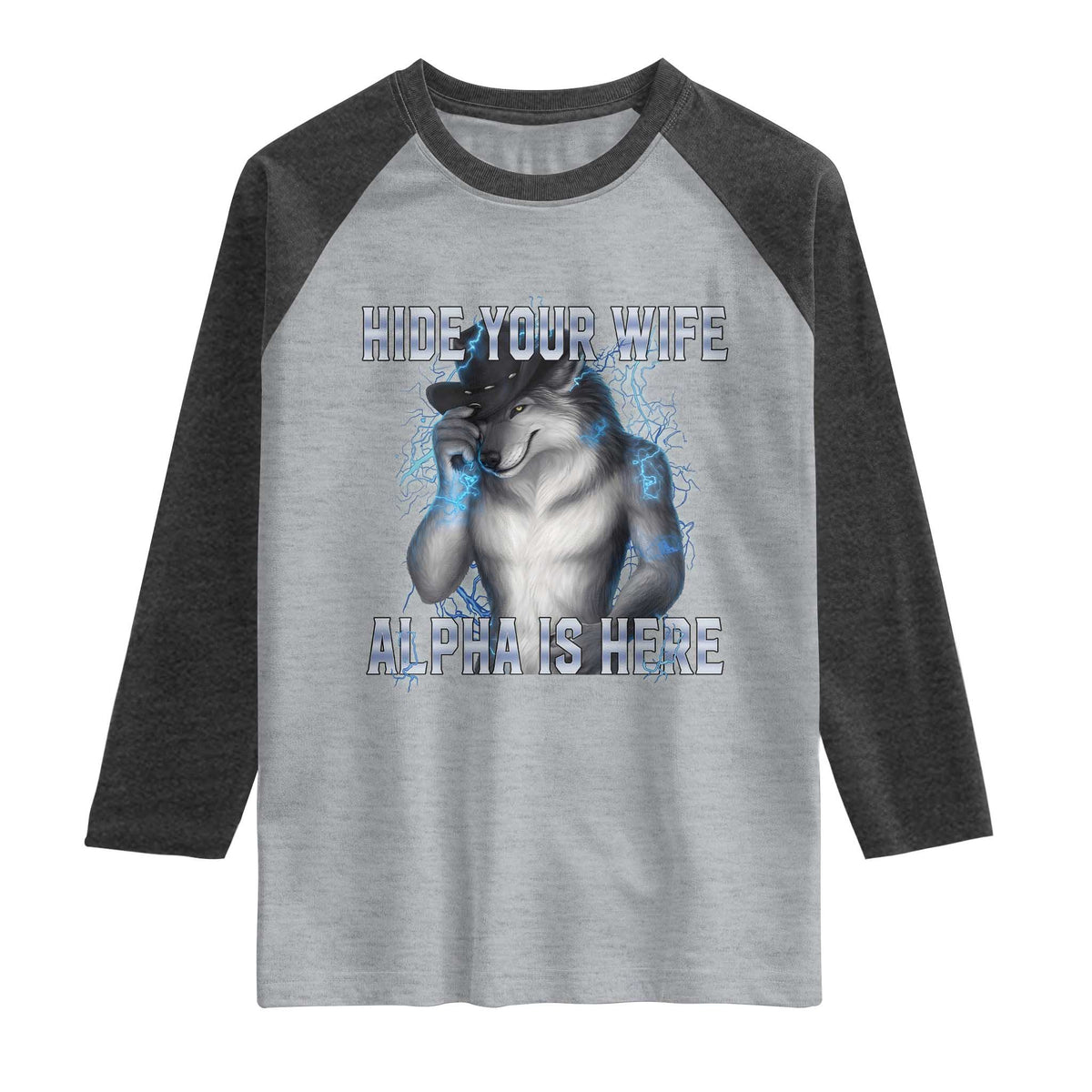 Hide Your Wife The Alpha Is Here Raglan Shirt Funny Sarcastic Cringe Werewolf Meme