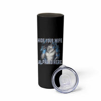 Hide Your Wife The Alpha Is Here Skinny Tumbler Funny Sarcastic Cringe Werewolf Meme