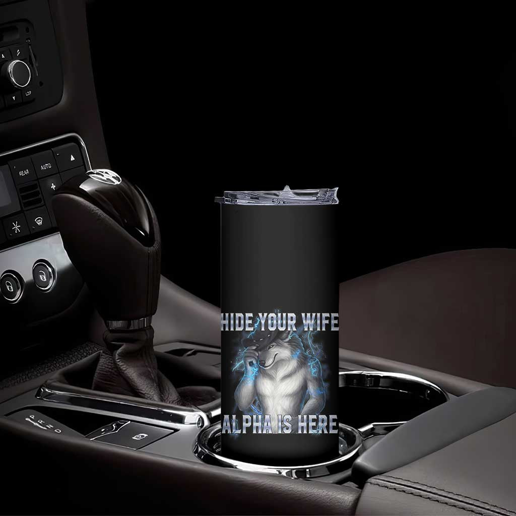 Hide Your Wife The Alpha Is Here Skinny Tumbler Funny Sarcastic Cringe Werewolf Meme