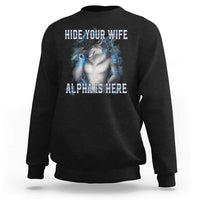 Hide Your Wife The Alpha Is Here Sweatshirt Funny Sarcastic Cringe Werewolf Meme