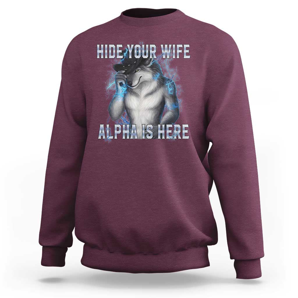Hide Your Wife The Alpha Is Here Sweatshirt Funny Sarcastic Cringe Werewolf Meme