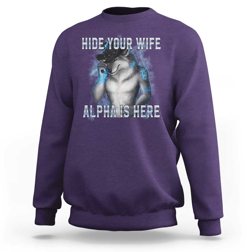Hide Your Wife The Alpha Is Here Sweatshirt Funny Sarcastic Cringe Werewolf Meme