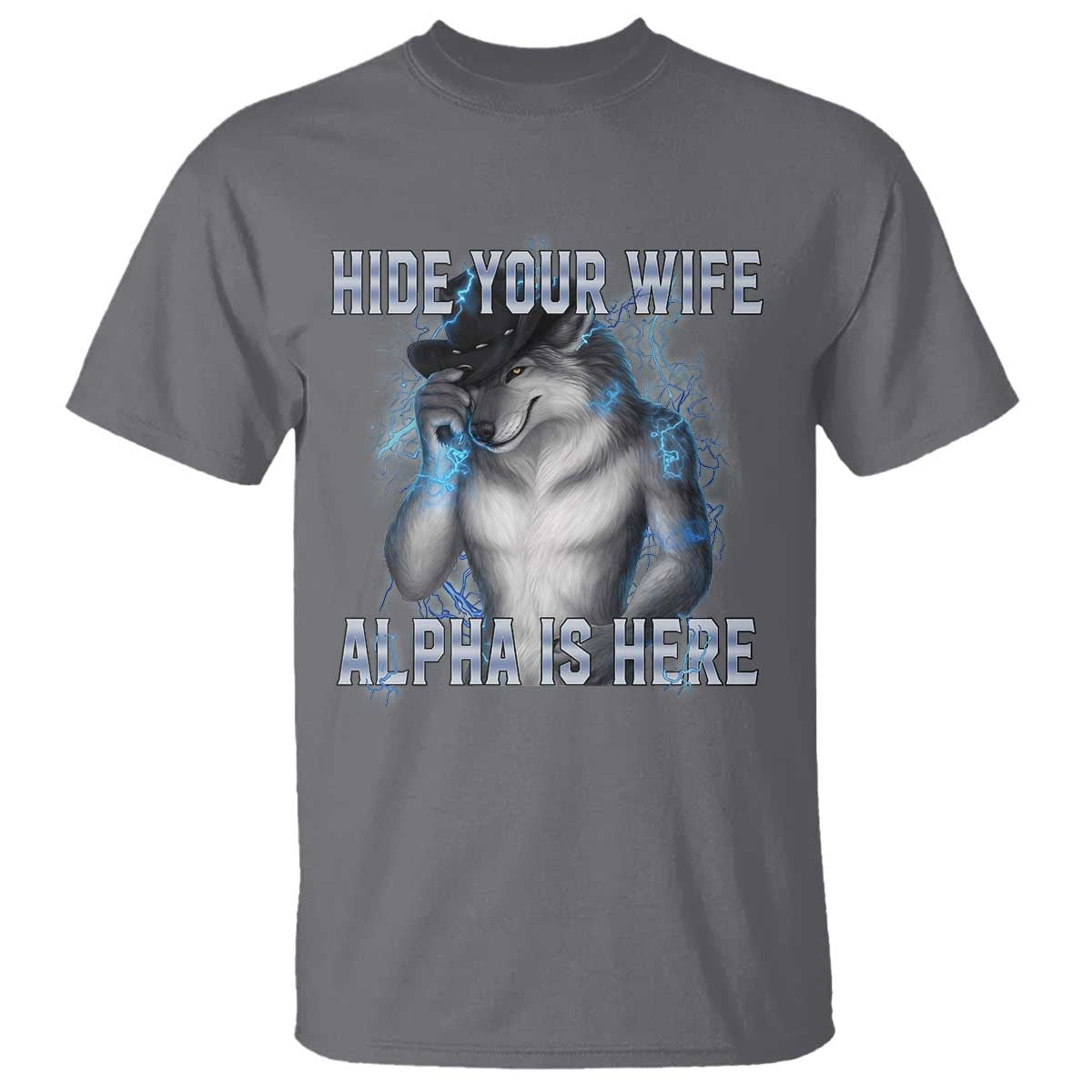 Hide Your Wife The Alpha Is Here T Shirt Funny Sarcastic Cringe Werewolf Meme