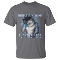 Hide Your Wife The Alpha Is Here T Shirt Funny Sarcastic Cringe Werewolf Meme