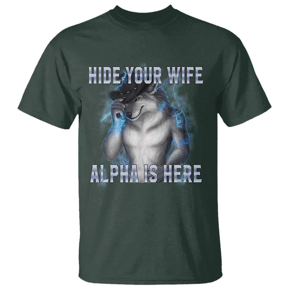 Hide Your Wife The Alpha Is Here T Shirt Funny Sarcastic Cringe Werewolf Meme