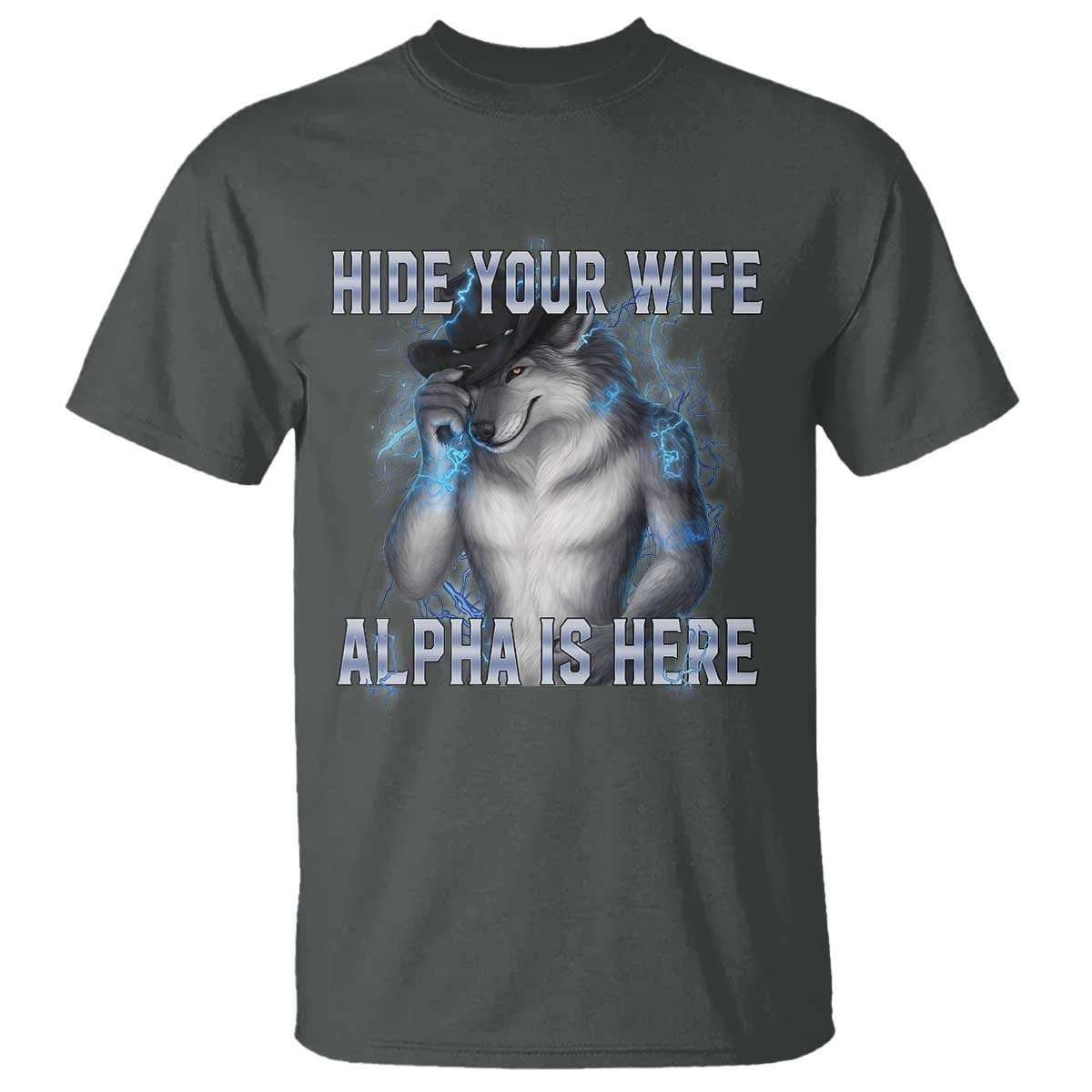 Hide Your Wife The Alpha Is Here T Shirt Funny Sarcastic Cringe Werewolf Meme
