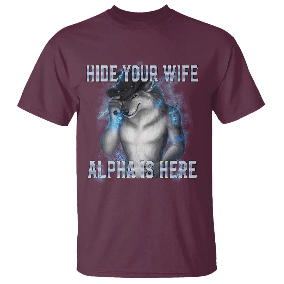 Hide Your Wife The Alpha Is Here T Shirt Funny Sarcastic Cringe Werewolf Meme