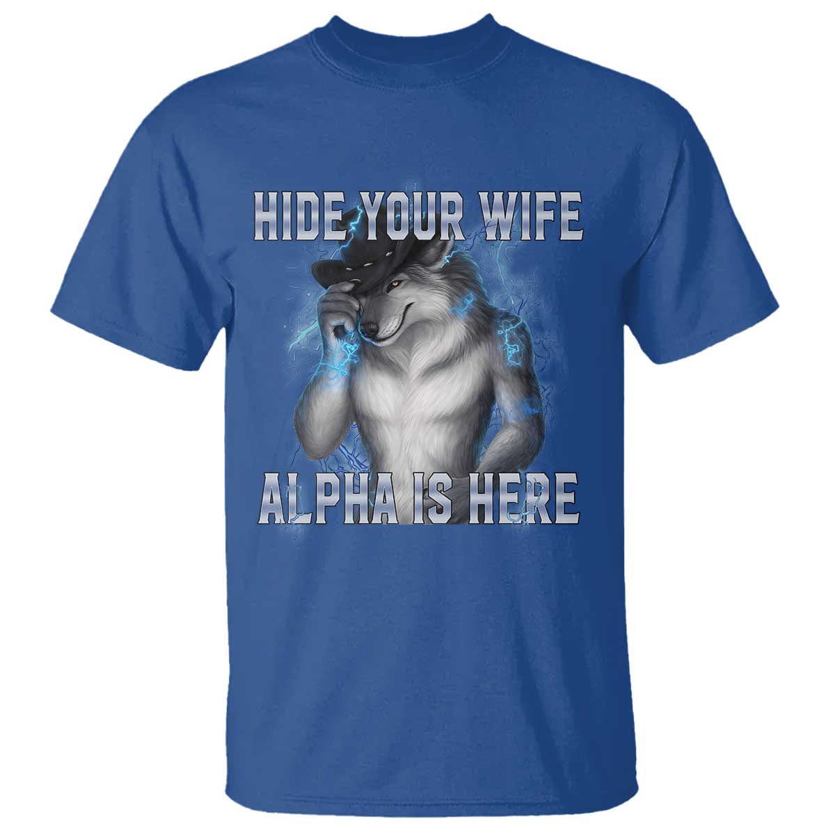 Hide Your Wife The Alpha Is Here T Shirt Funny Sarcastic Cringe Werewolf Meme