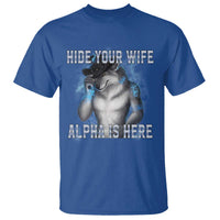Hide Your Wife The Alpha Is Here T Shirt Funny Sarcastic Cringe Werewolf Meme