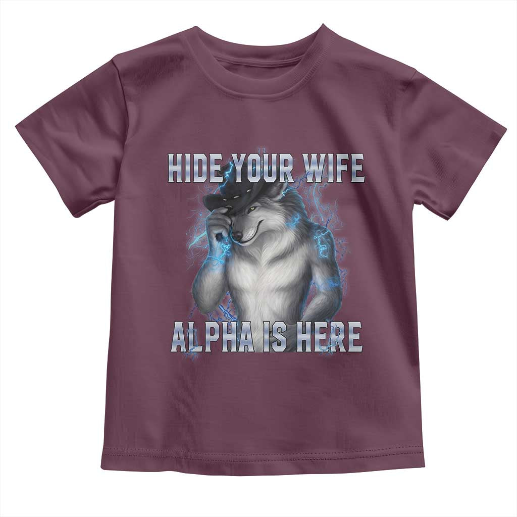 Hide Your Wife The Alpha Is Here Toddler T Shirt Funny Sarcastic Cringe Werewolf Meme