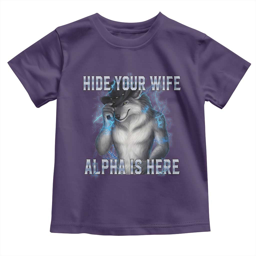 Hide Your Wife The Alpha Is Here Toddler T Shirt Funny Sarcastic Cringe Werewolf Meme