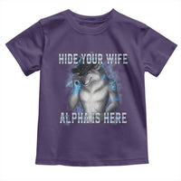 Hide Your Wife The Alpha Is Here Toddler T Shirt Funny Sarcastic Cringe Werewolf Meme