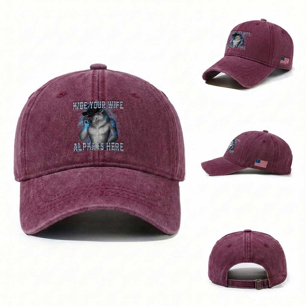 Hide Your Wife The Alpha Is Here Washed Cotton Baseball Cap Funny Sarcastic Cringe Werewolf Meme