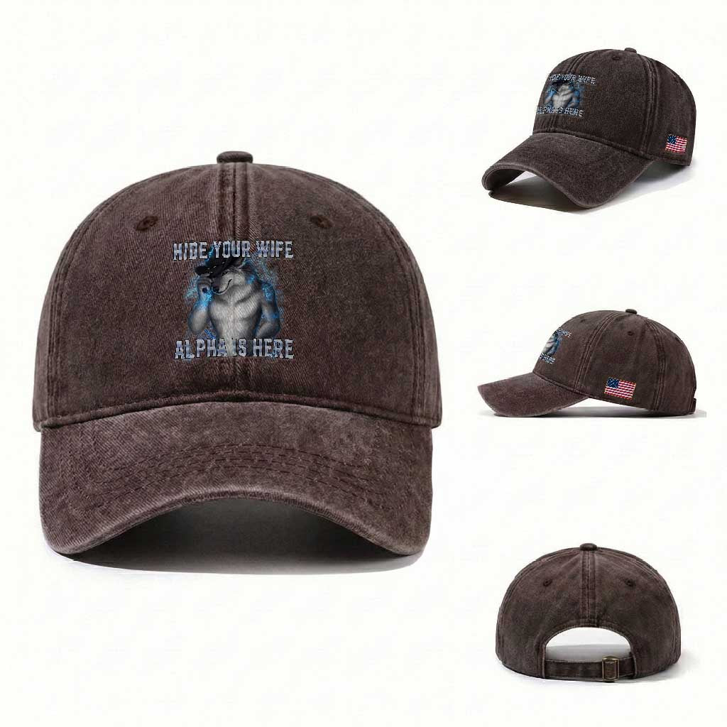 Hide Your Wife The Alpha Is Here Washed Cotton Baseball Cap Funny Sarcastic Cringe Werewolf Meme