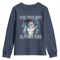 Hide Your Wife The Alpha Is Here Youth Sweatshirt Funny Sarcastic Cringe Werewolf Meme