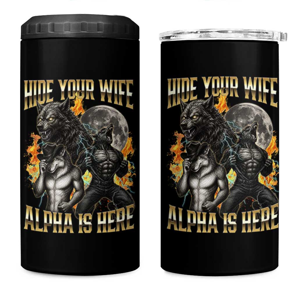 Hide Your Wife The Alpha is Here 4 in 1 Can Cooler Tumbler Cringe Werewolf Alpha Meme Humor