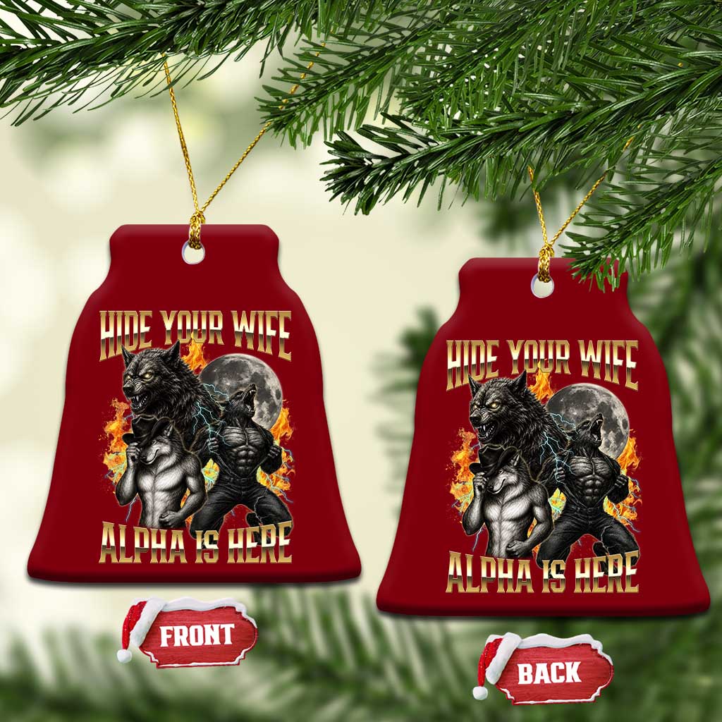 Hide Your Wife The Alpha is Here Ceramic Ornament Cringe Werewolf Alpha Meme Humor