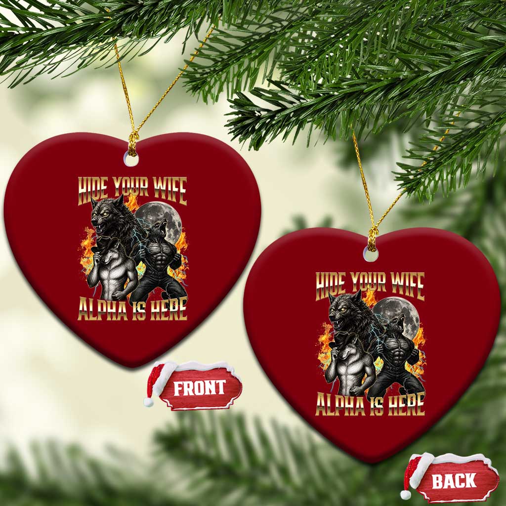 Hide Your Wife The Alpha is Here Ceramic Ornament Cringe Werewolf Alpha Meme Humor