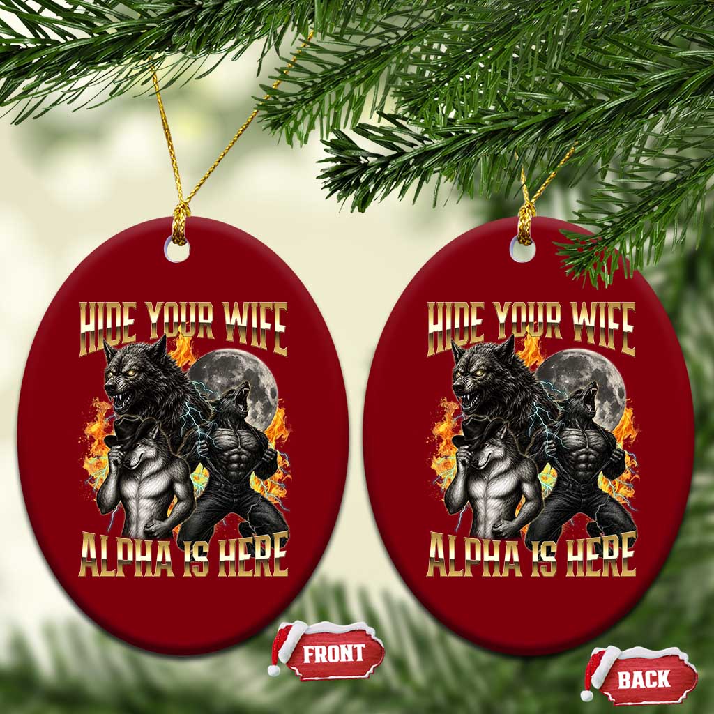Hide Your Wife The Alpha is Here Ceramic Ornament Cringe Werewolf Alpha Meme Humor