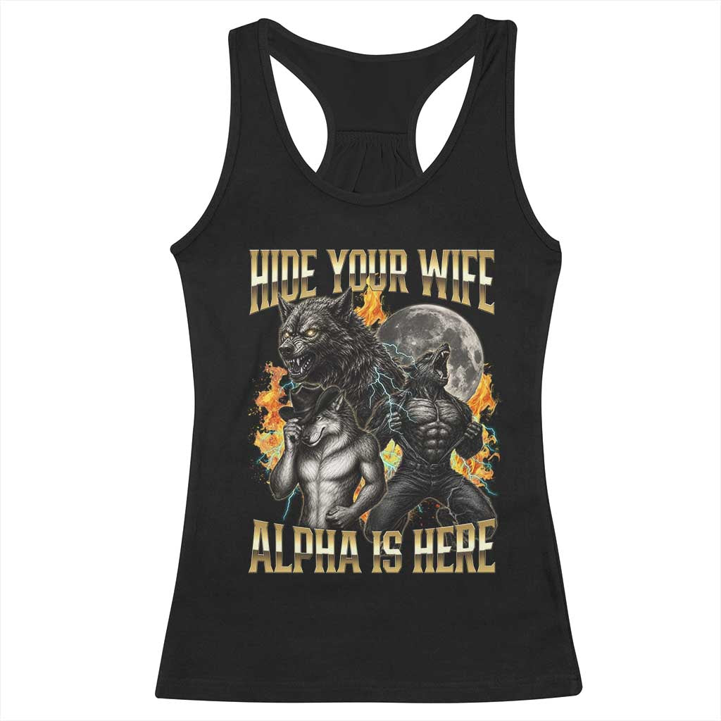 Hide Your Wife The Alpha is Here Racerback Tank Top Cringe Werewolf Alpha Meme Humor