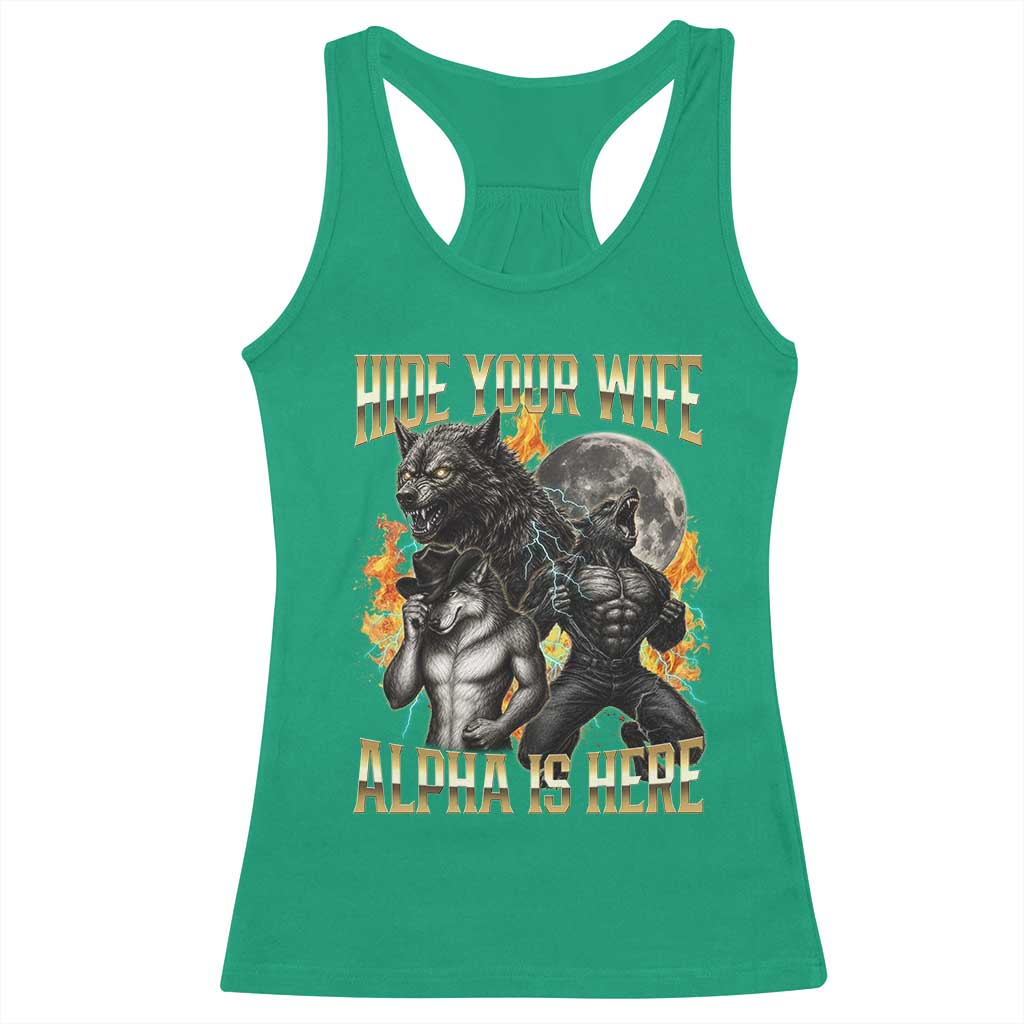 Hide Your Wife The Alpha is Here Racerback Tank Top Cringe Werewolf Alpha Meme Humor