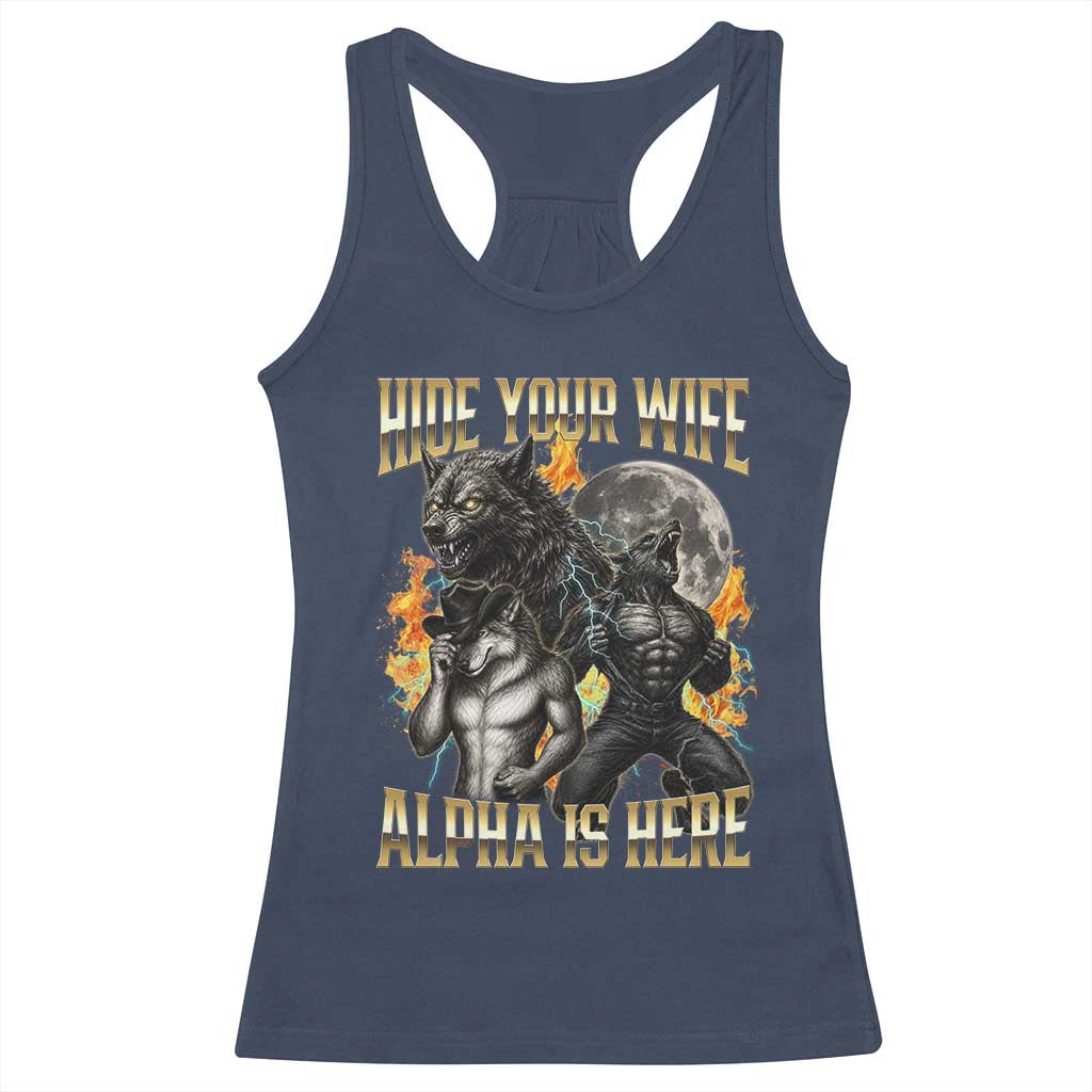 Hide Your Wife The Alpha is Here Racerback Tank Top Cringe Werewolf Alpha Meme Humor