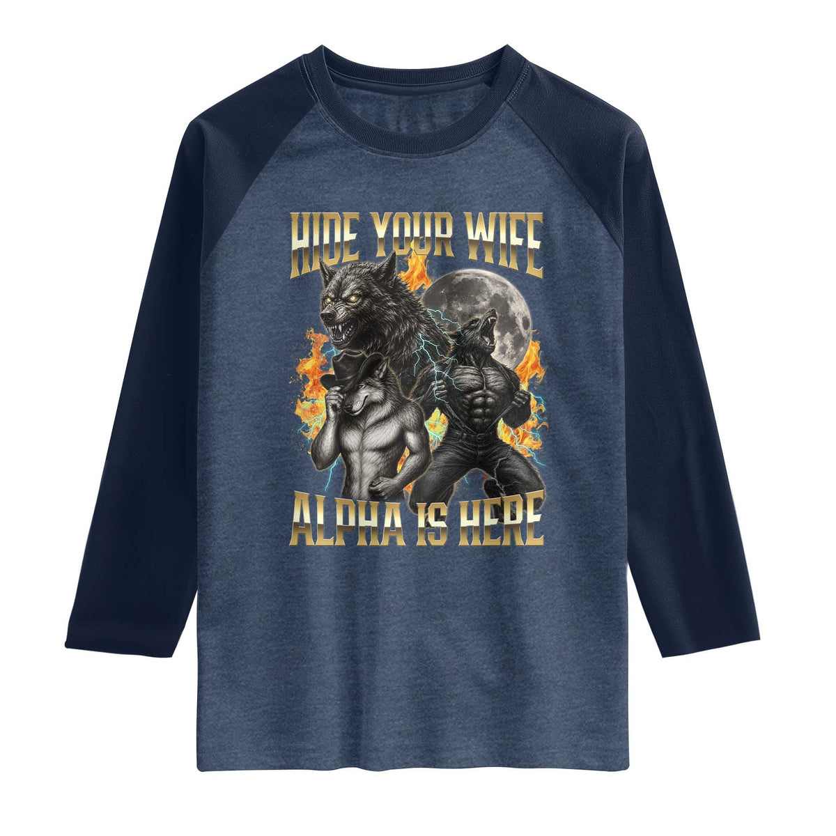 Hide Your Wife The Alpha is Here Raglan Shirt Cringe Werewolf Alpha Meme Humor