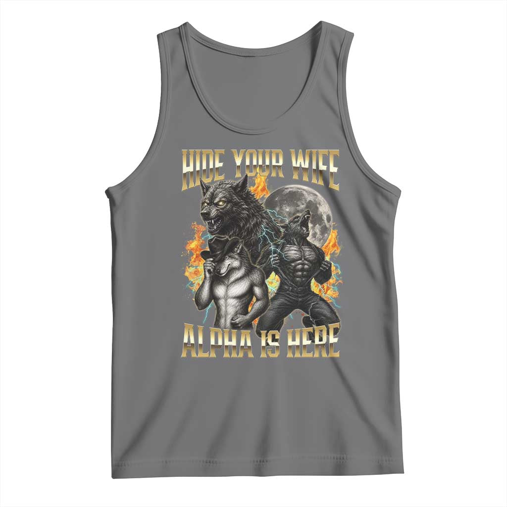 Hide Your Wife The Alpha is Here Tank Top Cringe Werewolf Alpha Meme Humor