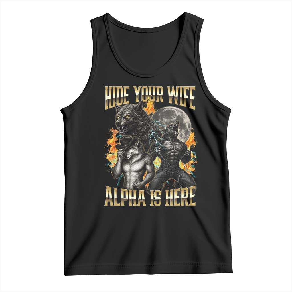 Hide Your Wife The Alpha is Here Tank Top Cringe Werewolf Alpha Meme Humor
