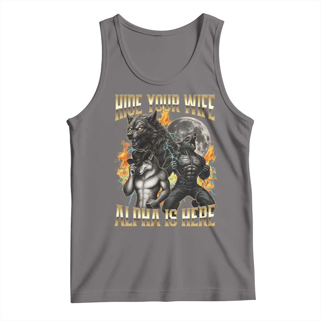 Hide Your Wife The Alpha is Here Tank Top Cringe Werewolf Alpha Meme Humor